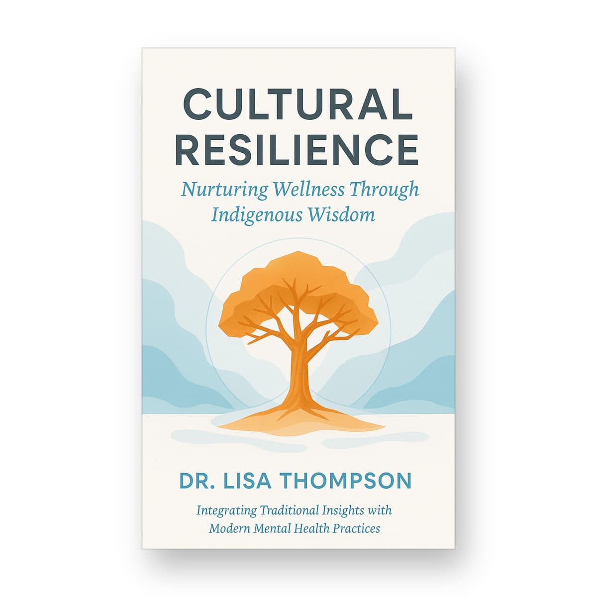 Cultural Resilience: Nurturing Wellness Through Indigenous Wisdom cover